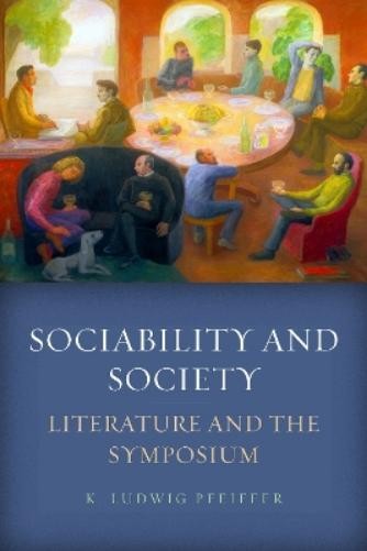 K. Ludwig Pfeiffer Sociability and Society (Paperback)