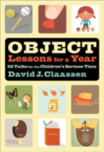 Object Lessons for a Year: 52 Talks for the Children’s Sermon Time