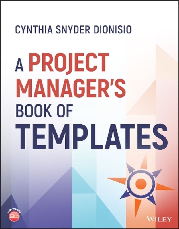 A Project Manager’s Book of Templates by Cynthia Snyder Dionisio Paperback Book
