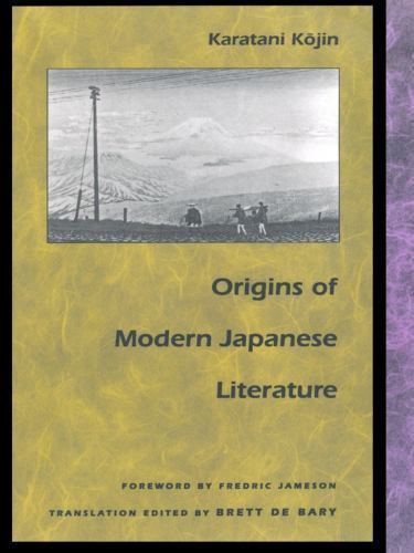 Post-Contemporary Interventions Ser.: Origins of Modern Japanese Literature by K