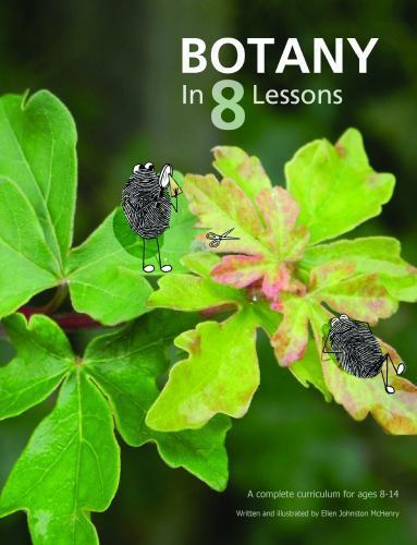 Botany in 8 Lessons : A Complete Curriculum for Ages 8-14, Paperback by McHen…