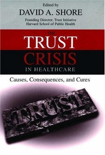 The Trust Crisis in Healthcare by Davivd A. Shore
