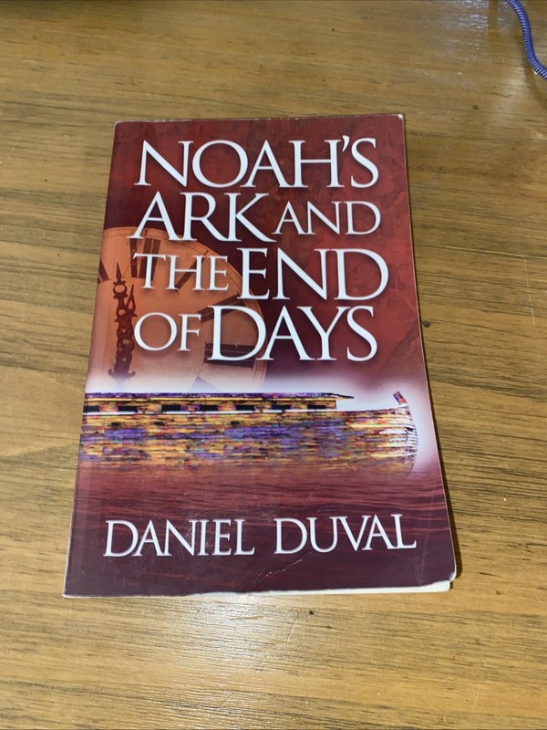 NOAH’S ARK AND THE END OF DAYS BY Daniel Duval PAPERBACK