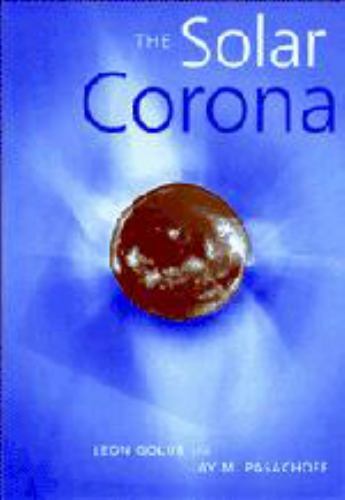 The Solar Corona by Leon Golub; Jay M. Pasachoff