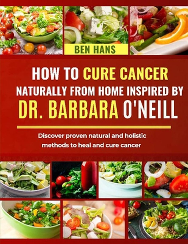 How to Cure Cancer Naturally from Home Inspired by Dr. Barbara O'Neill: Discover