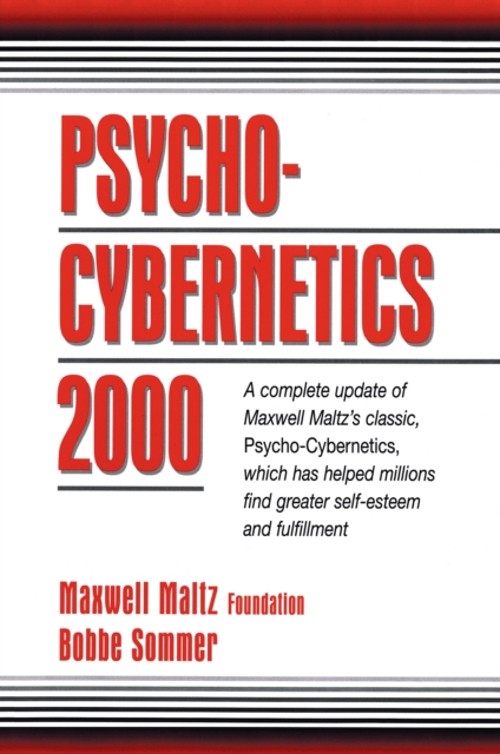 Psycho-Cybernetics 2000 : A Complete Update of Maxwell Maltz’s Cl