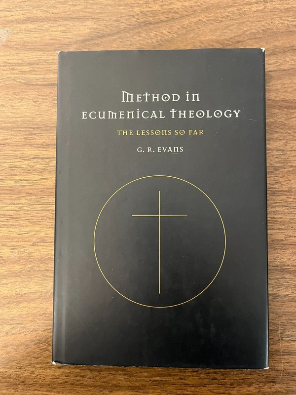 Method in Ecumenical Theology G. R. Evans CAMBRIDGE UP Hardcover +DJ