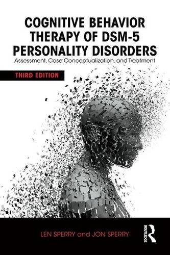COGNITIVE BEHAVIOR THERAPY OF DSM-5 PERSONALITY DISORDERS: By Len Sperry & Jon