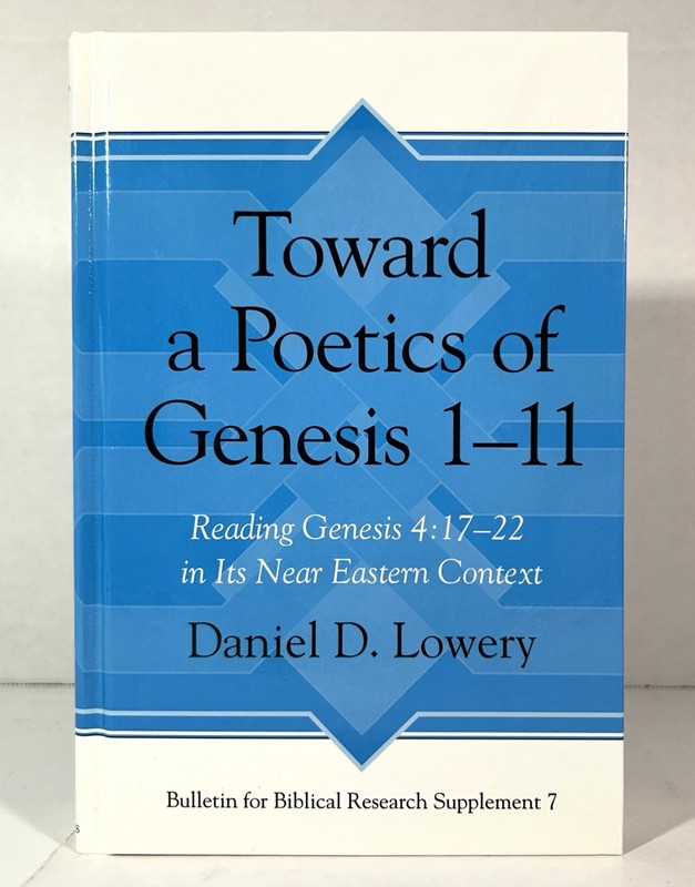 Toward a Poetics of Genesis 1-11 by Daniel Lowery 2013 Hardcover