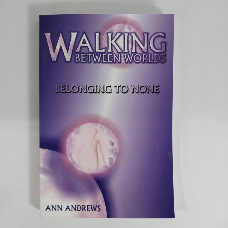 Walking Between Worlds: Belonging To None by Ann Andrews Paperback / SIGNED 1st