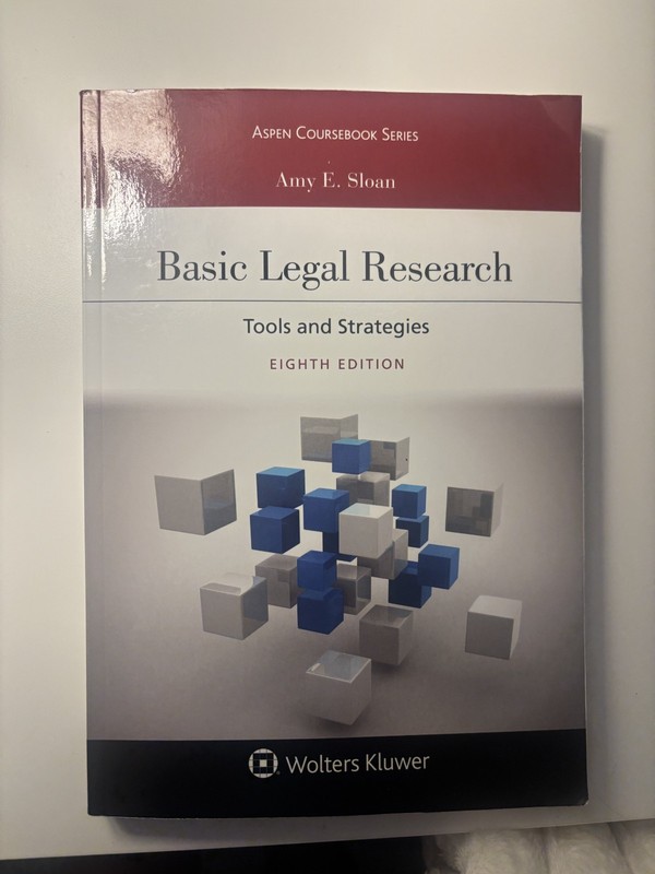 Basic Legal Research : Tools and Strategies – Amy E. Sloan – 8th Edition