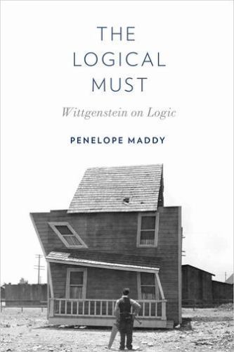Logical Must : Wittgenstein on Logic, Hardcover by Maddy, Penelope, Like New …