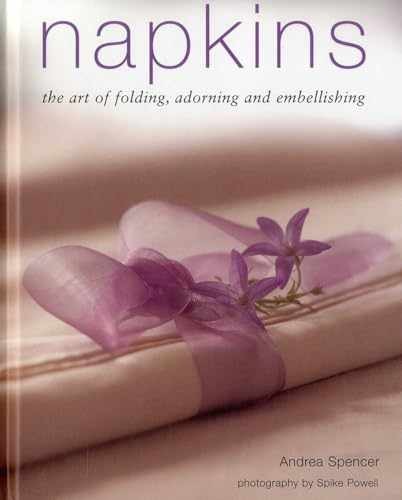 Napkins: The art of folding, adorning – Hardcover, by Spencer Andrea – Very Good