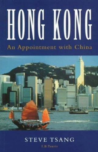 Hong Kong: An Appointment with China by Tsang, Steve