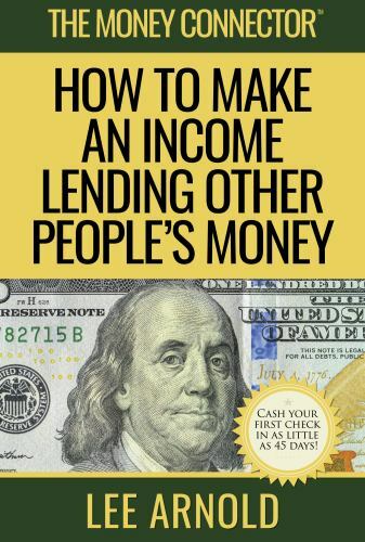 The Money Connector: How To Make An Income Lending Other People’s Money