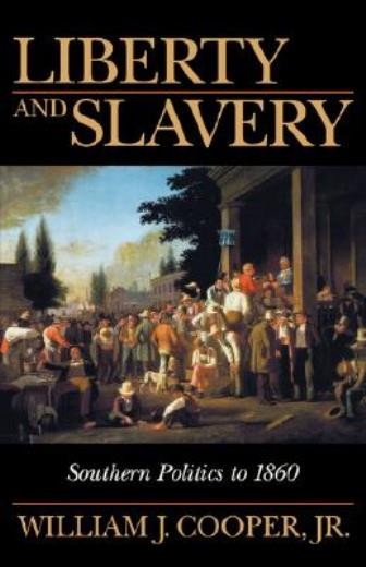 Liberty And Slavery: Southern Politics To 1860