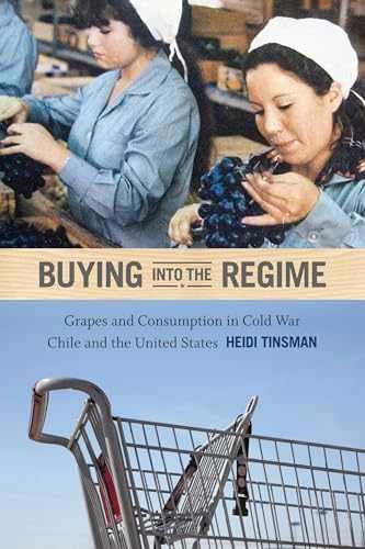 Buying into the Regime: Grapes and – Paperback, by Tinsman Heidi – Very Good