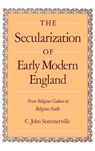 The Secularization of Early Modern England : From Religious Cultu