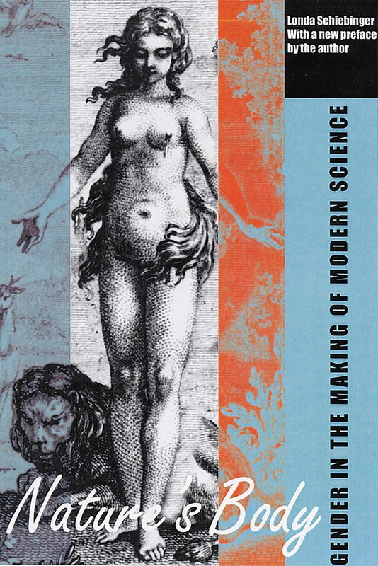 Nature's Body: Gender in the Making of Modern Science - Schiebinger, Londa -...