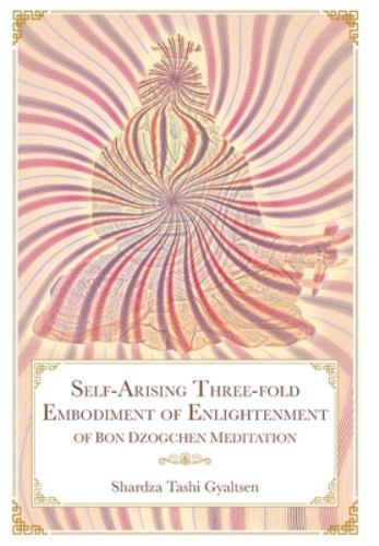 Self-Arising Three-fold Embodiment of Enlightenment [of Bon Dzogchen Meditation