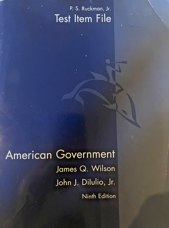 Test Item File – American Government by Wilson and Dilulio Paperback 9th ED
