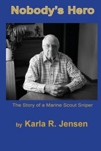 Nobody's Hero: The Story of a Marine Sniper Scout (Paperback or Softback)