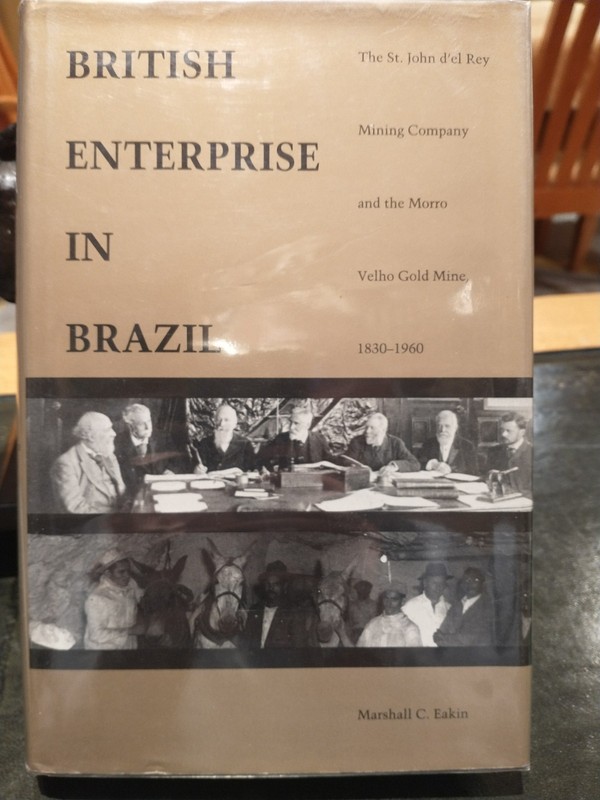 A British Enterprise in Brazil: The St. John d’el Rey Mining Company