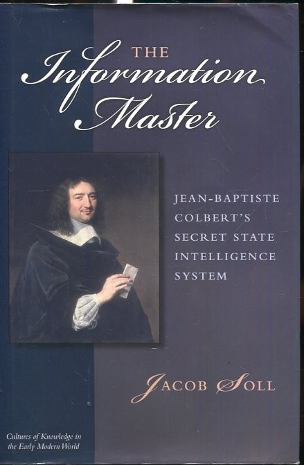 Information Master: Jean-Baptiste Colbert’s Secret State Intelligence System (..