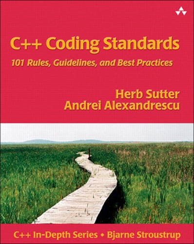 C++ Coding Standards: 101 Rules, Guidelines, and Best Practices by John Fuller