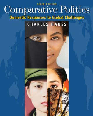 Comparative Politics: Domestic Responses to Global Challenges by Charles Hauss