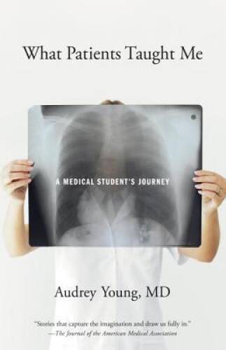 What Patients Taught Me: A Medical Student’s Journey – Paperback – GOOD