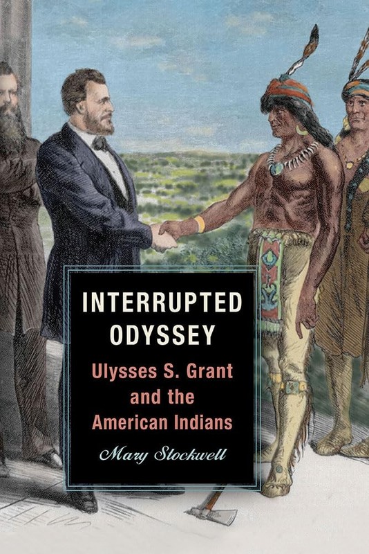 Interrupted Odyssey: Ulysses S. Grant and the American Indians (World of Uly…