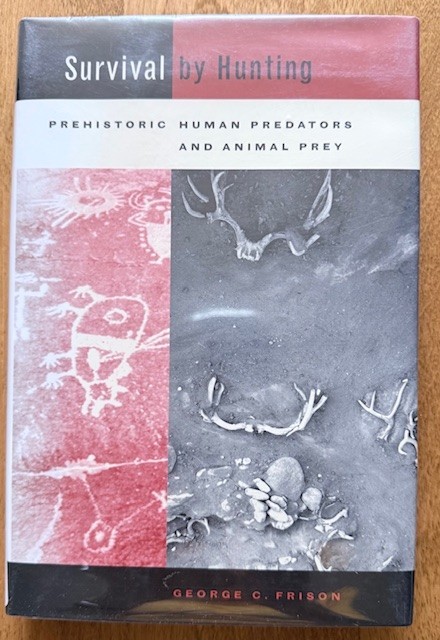 Survival by Hunting Prehistoric Human Predators by G C Frison 2004 HC DJ Ex L G