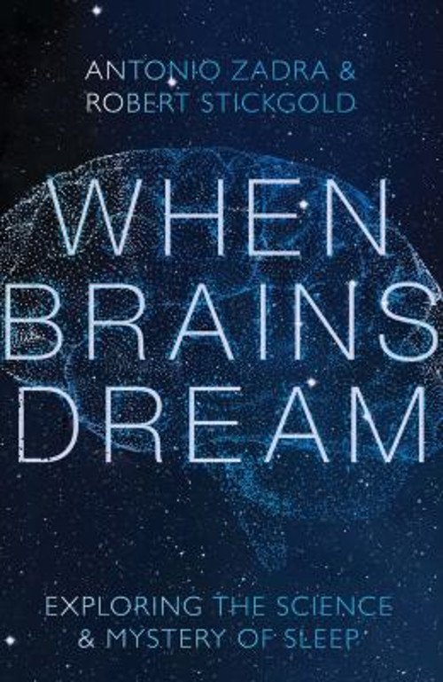 When Brains Dream : Exploring the Science and Mystery of Sleep Ha