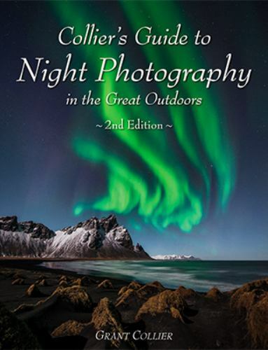 Collier’s Guide to Night Photography in the Great Outdoors – 2nd Edition