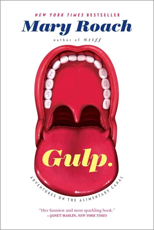 Gulp: Adventures on the Alimentary Canal – Mary Roach, W. W. Norton & Company
