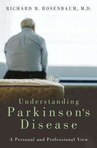Understanding Parkinson’s Disease: – hardcover, Richard B Rosenbaum , 0275991660