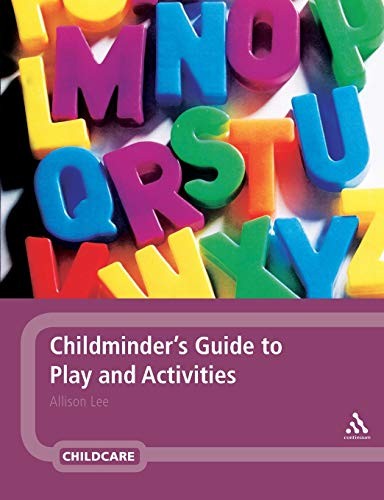 Childminder’s Guide to Play and Activities By Allison Lee