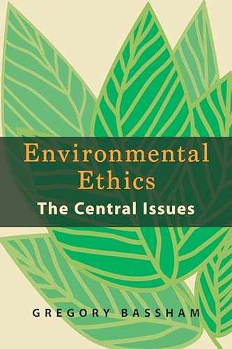 Environmental Ethics: The Central – Paperback, by Bassham Gregory – Very Good