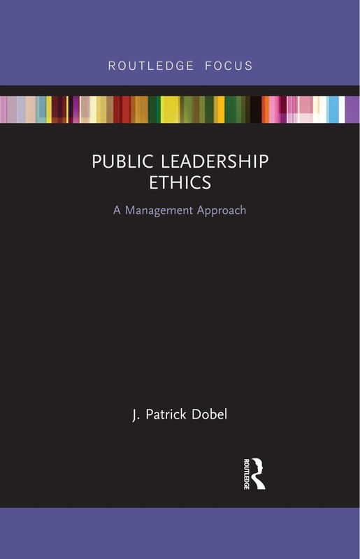 Public Leadership Ethics: A Management Approach by Dobel