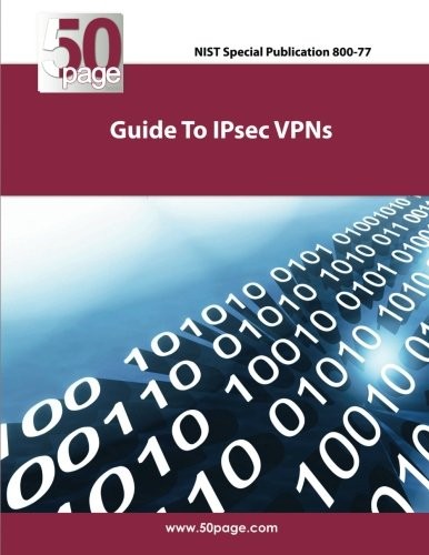 NIST SPECIAL PUBLICATION 800-77 GUIDE TO IPSEC VPNS **BRAND NEW**