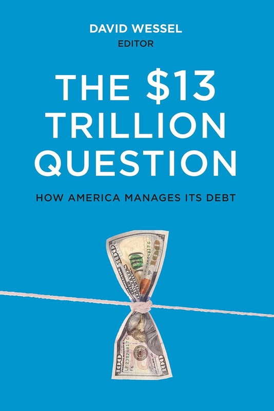 The $13 Trillion Question: Managing the U.S. Government’s Debt