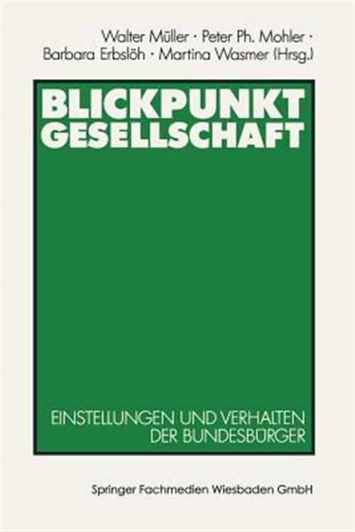 Blickpunkt Gesellschaft : Einstellungen Und Verhalten Der Bundesbürger, Paper…