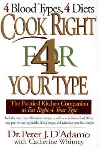 Cook Right 4 Your Type: The Practical Kitchen Companion to Eat Right – VERY GOOD