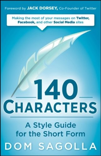 140 CHARACTERS: A STYLE GUIDE FOR THE SHORT FORM By Dom Sagolla *Mint Condition*
