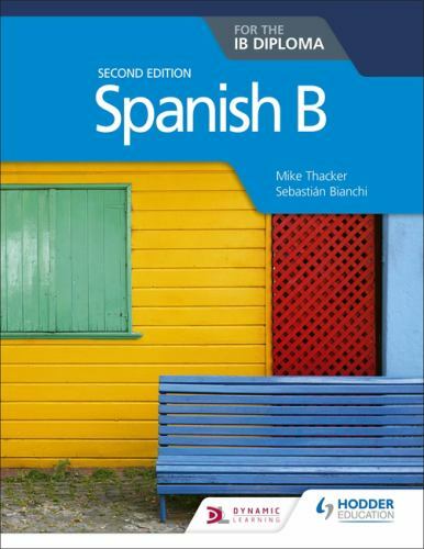 Spanish B for the IB Diploma Second Edition: Hodder Education Group by Thacker,