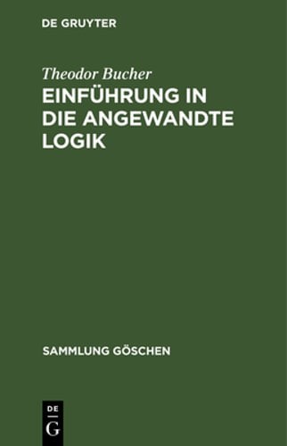 Einführung in die angewandte Logik by Theodor Bucher: New