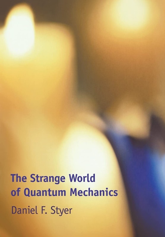The Strange World of Quantum Mechanics – Styer, Daniel F. – Good – See condi…