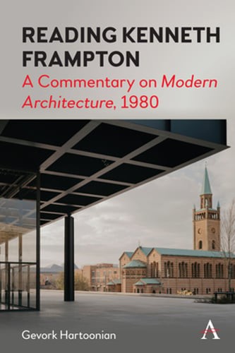 Reading Kenneth Frampton: A Commentary on ‘Modern Architecture’, 1980: Used