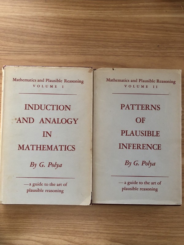 Mathematics and Plausible Reasoning, Vol.1,2. By G. Polya Princeton University P